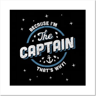 Because I'm the Captain Boat Owner Posters and Art